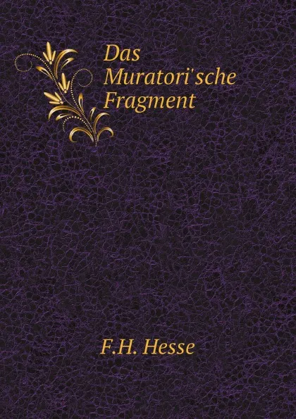 Обложка книги Das Muratori.sche Fragment, F.H. Hesse