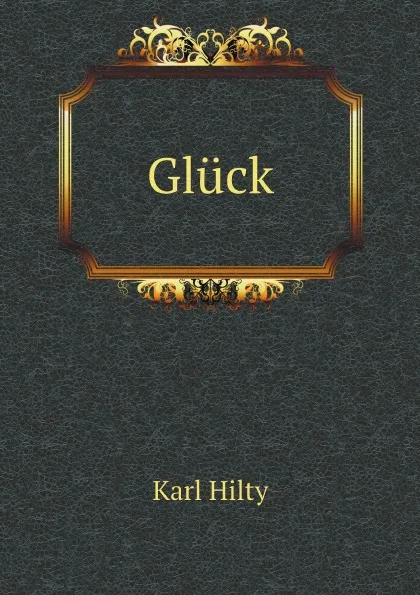 Обложка книги Gluck, Karl Hilty