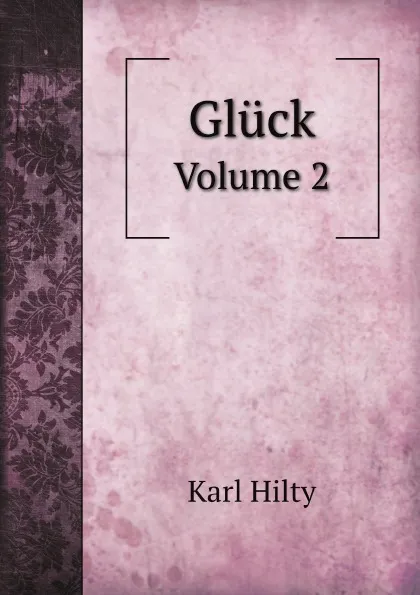 Обложка книги Gluck. Volume 2, Karl Hilty