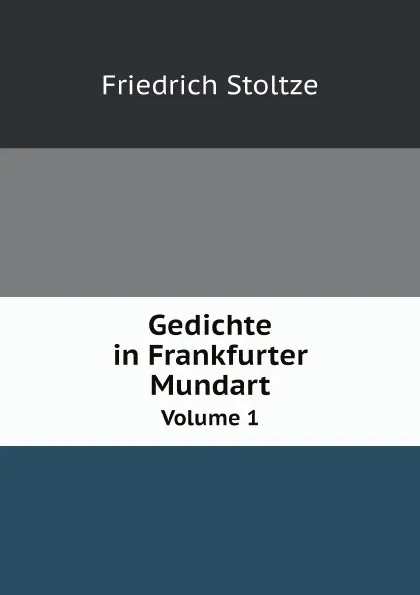 Обложка книги Gedichte in Frankfurter Mundart. Volume 1, Friedrich Stoltze