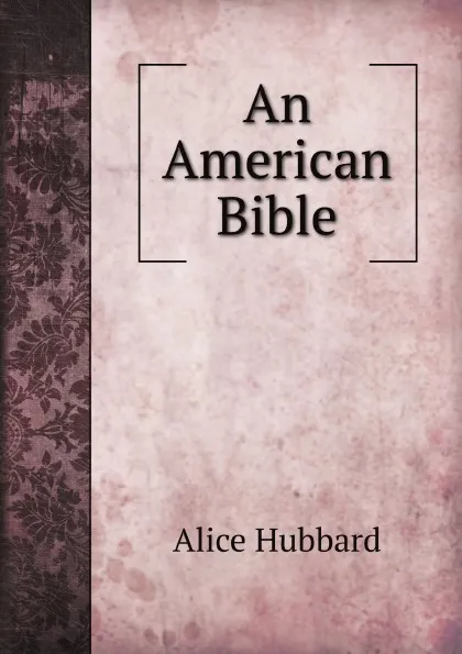Обложка книги An American Bible, Alice Hubbard