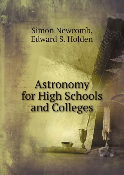 Обложка книги Astronomy for High Schools and Colleges, Simon Newcomb, Edward S. Holden