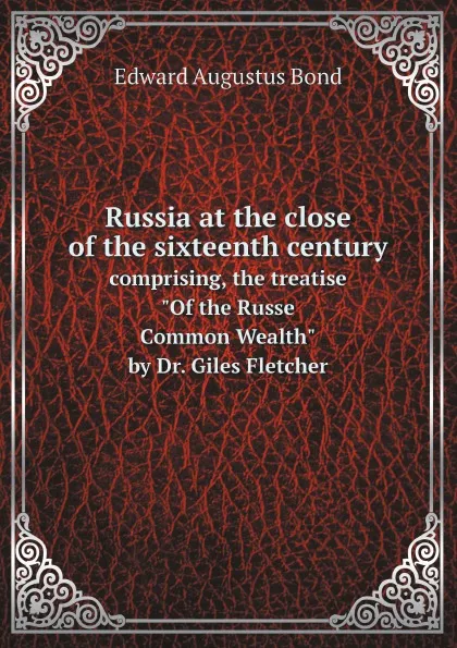 Обложка книги Russia at the close of the sixteenth century. comprising, the treatise 