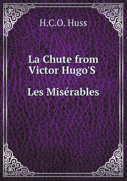 Обложка книги La Chute from Victor Hugo.S Les Miserables, H. C. O. Huss