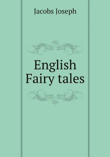 Обложка книги English Fairy tales, Joseph Jacobs