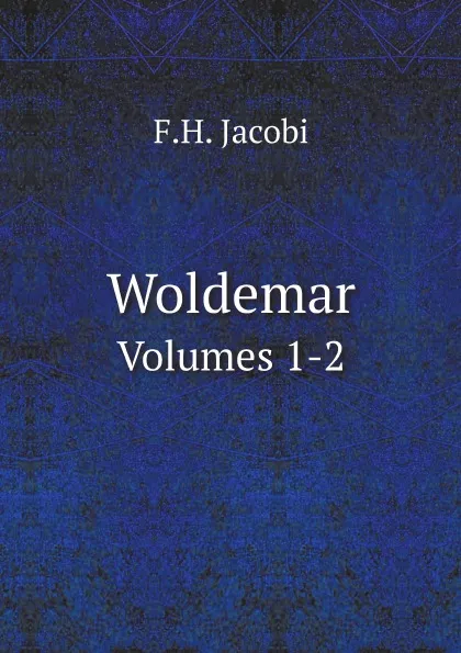 Обложка книги Woldemar. Volumes 1-2, F.H. Jacobi
