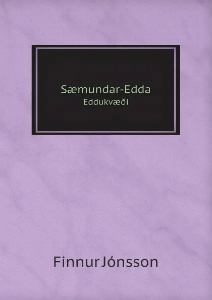 Обложка книги Saemundar-Edda. Eddukvae.i, Finnur Jónsson