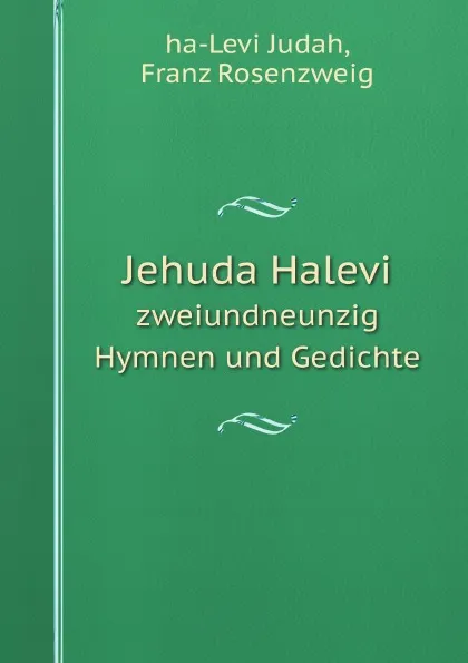 Обложка книги Jehuda Halevi. zweiundneunzig Hymnen und Gedichte, Judah ha-Levi