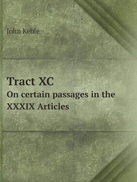 Обложка книги Tract XC. On certain passages in the XXXIX Articles, John Keble