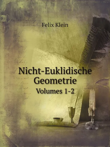 Обложка книги Nicht-Euklidische Geometrie. Volumes 1-2, Felix Klein