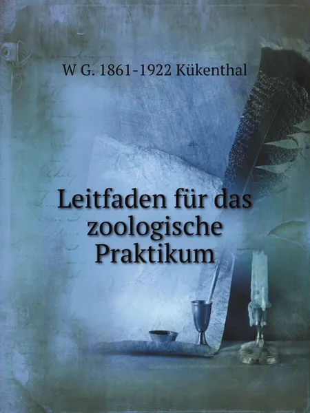 Обложка книги Leitfaden fur das zoologische Praktikum, W.G. Kükenthal