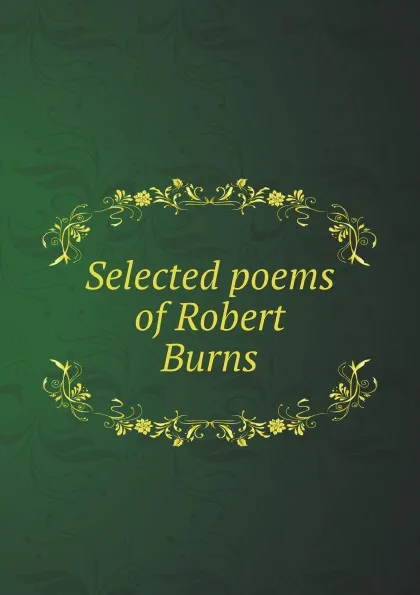 Обложка книги Selected poems of Robert Burns, Robert Burns