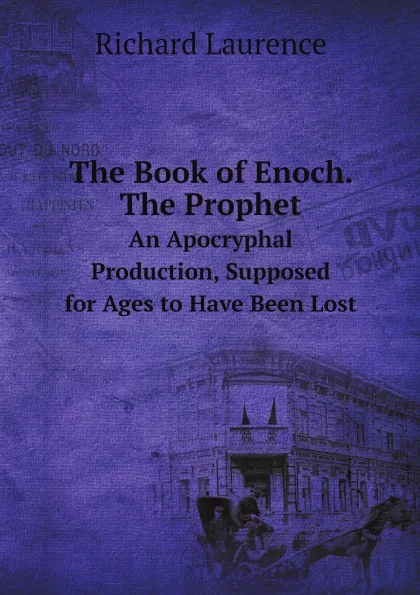 Обложка книги The Book of Enoch. The Prophet. An Apocryphal Production, Supposed for Ages to Have Been Lost, Richard Laurence