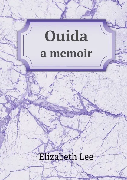 Обложка книги Ouida. a memoir, Elizabeth Lee