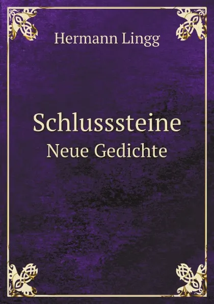 Обложка книги Schlusssteine. Neue Gedichte, Hermann Lingg