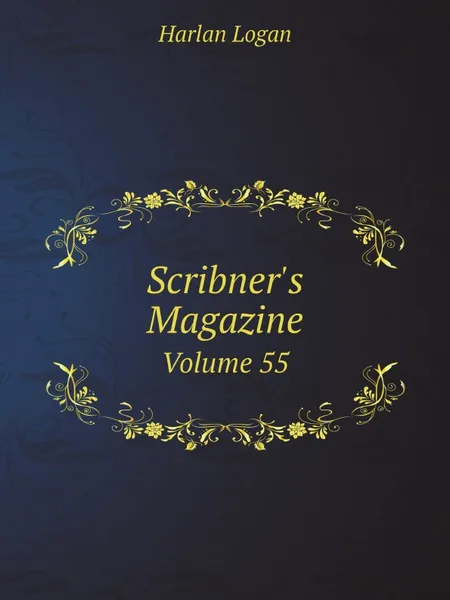 Обложка книги Scribner.s Magazine. Volume 55, Harlan Logan