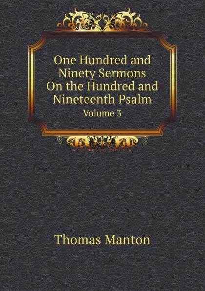 Обложка книги One Hundred and Ninety Sermons On the Hundred and Nineteenth Psalm. Volume 3, Thomas Manton