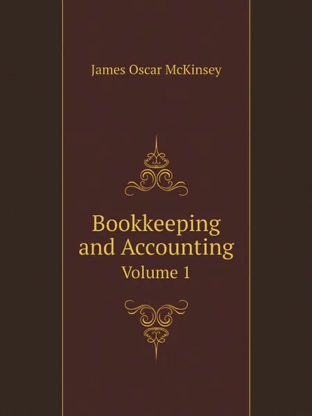 Обложка книги Bookkeeping and Accounting. Volume 1, James Oscar McKinsey