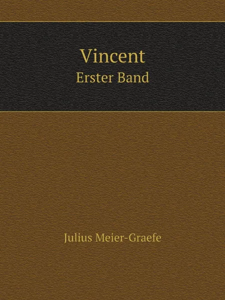 Обложка книги Vincent. Erster band, Julius Meier-Graefe