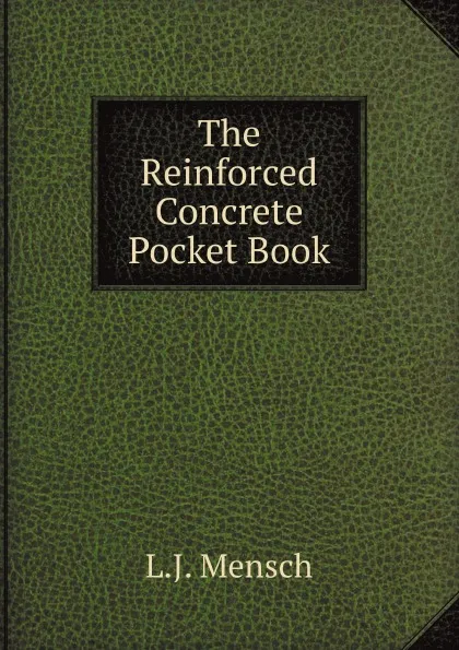 Обложка книги The Reinforced Concrete Pocket Book, L.J. Mensch