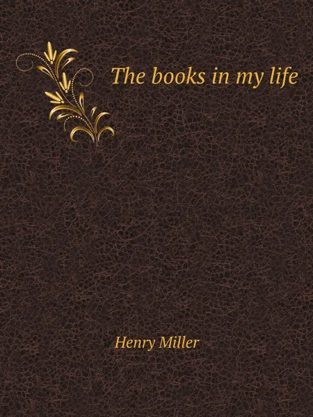 Обложка книги The books in my life, Henry Miller