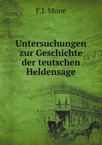 Обложка книги Untersuchungen zur Geschichte der teutschen Heldensage, F.J. Mone