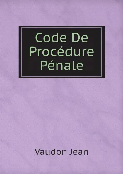 Обложка книги Code De Procedure Penale, Vaudon Jean