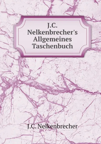 Обложка книги J.C.Nelkenbrecher.s Allgemeines Taschenbuch, J.C. Nelkenbrecher