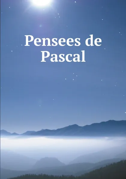 Обложка книги Pensees de Pascal, Blaise Pascal