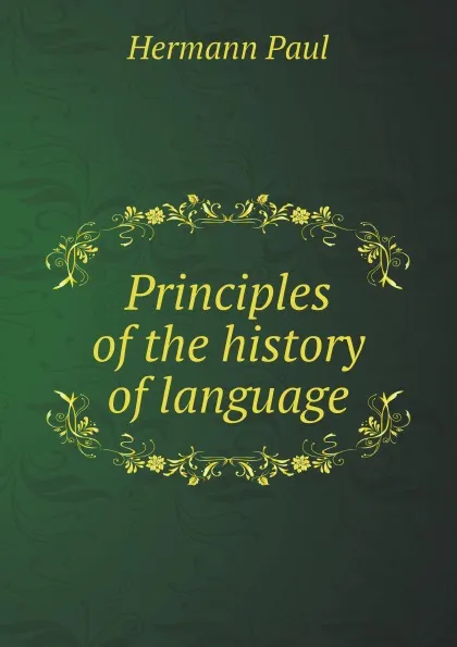 Обложка книги Principles of the history of language, Hermann Paul