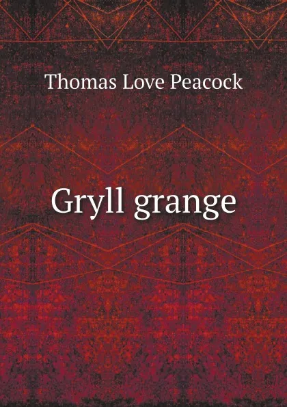 Обложка книги Gryll grange, Peacock Thomas Love