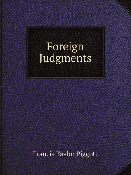 Обложка книги Foreign Judgments, Francis Taylor Piggott