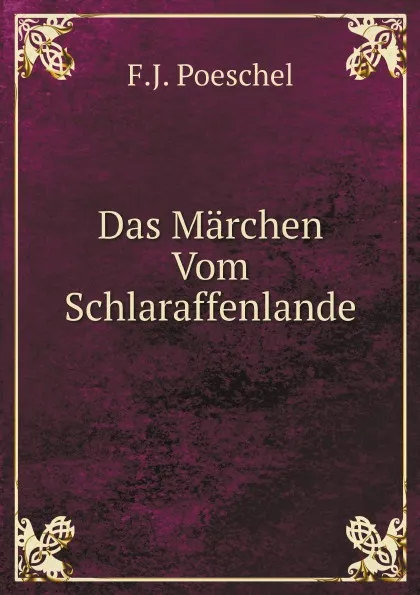 Обложка книги Das Marchen Vom Schlaraffenlande, F.J. Poeschel