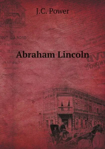 Обложка книги Abraham Lincoln, J.C. Power