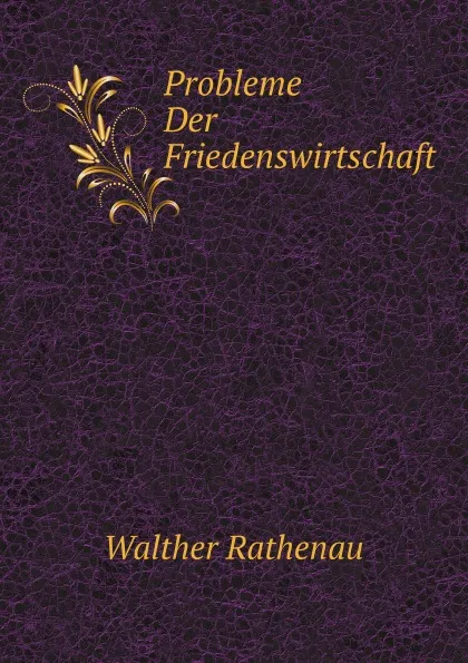 Обложка книги Probleme Der Friedenswirtschaft, Walther Rathenau