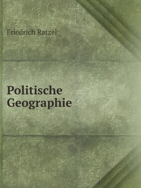 Обложка книги Politische Geographie, Friedrich Ratzel