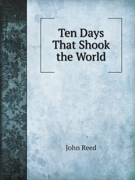 Обложка книги Ten Days That Shook the World, John Reed