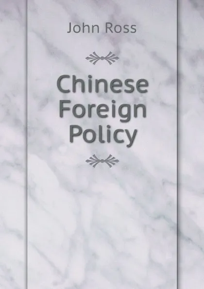 Обложка книги Chinese Foreign Policy, John Ross