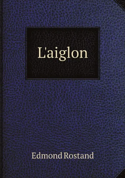 Обложка книги L.aiglon, Edmond Rostand