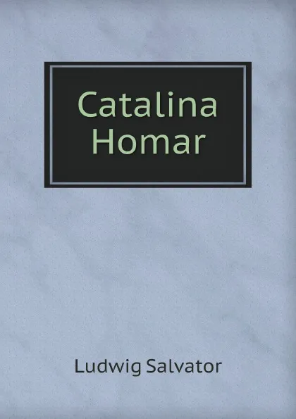 Обложка книги Catalina Homar, Ludwig Salvator