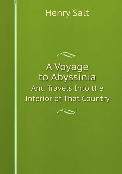 Обложка книги A Voyage to Abyssinia. And Travels Into the Interior of That Country, Henry Salt