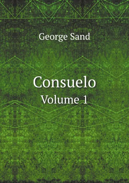 Обложка книги Consuelo. Volume 1, George Sand