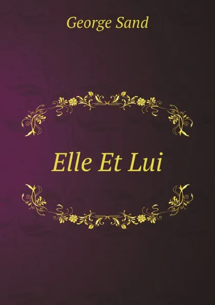 Обложка книги Elle Et Lui, George Sand