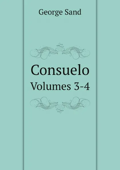 Обложка книги Consuelo. Volumes 3-4, George Sand