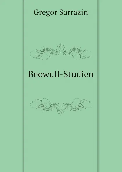 Обложка книги Beowulf-Studien, Gregor Sarrazin