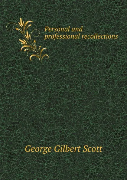 Обложка книги Personal and professional recollections, G.G. Scott