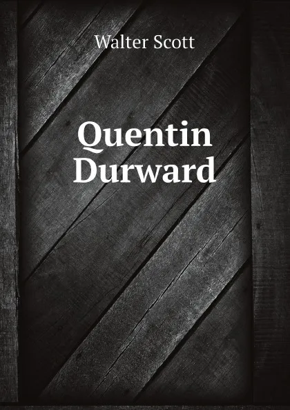 Обложка книги Quentin Durward, Scott Walter