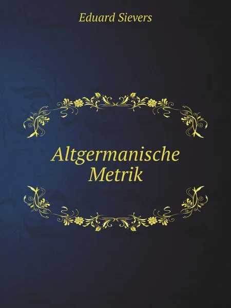 Обложка книги Altgermanische Metrik, Eduard Sievers