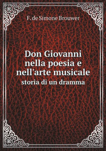 Обложка книги Don Giovanni nella poesia e nell.arte musicale. storia di un dramma, F. de Simone Brouwer