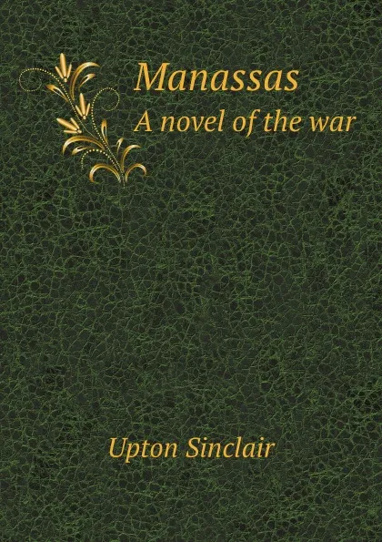 Обложка книги Manassas. A novel of the war, Upton Sinclair